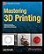 Mastering 3D Printing by Joan Horvath