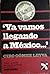 'Ya vamos llegando a México...'