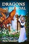 Dragons of Wendal by Maria E. Schneider