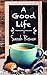 A Good Life