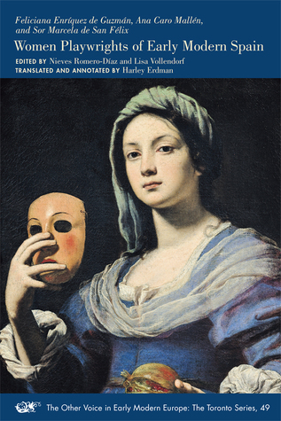 Women Playwrights of Early Modern Spain (Volume 49) (The Other Voice in Early Modern Europe: The Toronto Series)