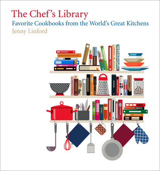 The Chef's Library: Favorite Cookbooks from the World's Great Kitchens (Hardcover)