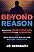 Beyond Reason
