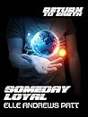 Someday Loyal by Elle Andrews Patt