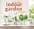 My Tiny Indoor Garden: Houseplant Heroes and Terrific Terrariums in Small Spaces