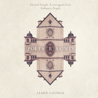 Poets and Saints: Eternal Insight, Extravagant Love, Ordinary People (Audiobook)