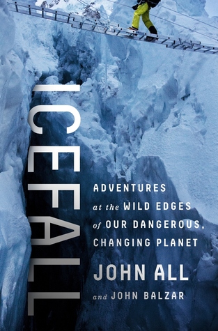 Icefall: Adventures at the Wild Edges of Our Dangerous, Changing Planet (Hardcover)