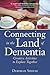 Connecting in the Land of Dementia by Deborah Shouse