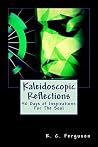 Kaleidoscopic Reflections: 50 Days of Inspirations For The Soul Kaleidoscopic Reflections: 50 Days of Inspirations For The Soul