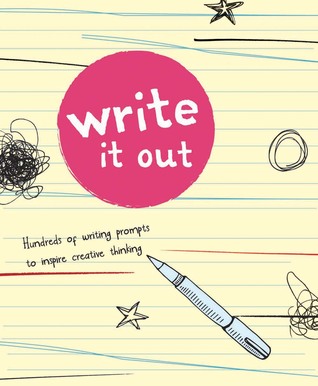 Write It Out: Hundreds of Writing Prompts to Inspire Creative Thinking (Flexibound)