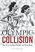 Olympic Collision: The Stor...