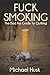 Fuck Smoking by Michael Husk