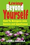 Dreams: Living Beyond Yourself: How To Navigate Into Success And Significance (Goals in Life, Why am I Here, Career Finder, Prayer for Success)