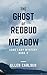 The Ghost of Redbud Meadow ...