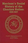 Morisons Social History of the Choctaw Nation 1865-1907 Morisons Social History of the Choctaw Nation 1865-1907