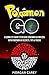 Pokémon Go: A Complete Guide to Become Pokemon Go Master with Pokémon Go Secrets, Tips & Tricks (The Ultimate Game Guide, Pokemon Go Game,)