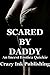 Scared By Daddy: An Incest Erotica Quickie