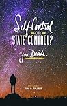 Self-Control or State Control? You Decide by Tom G. Palmer