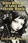 Book cover for Seven Wonders of a Once and Future World and Other Stories