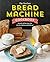 The No-Fuss Bread Machine C...