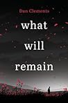 what will remain: A harrowing and captivating war novel born out of the author's experiences of serving in Afghanistan what will remain: A harrowing and captivating war novel born out of the author's experiences of serving in Afghanistan