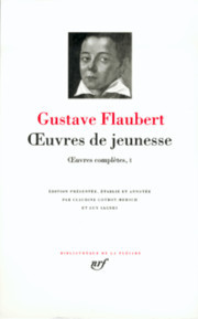 Gustave Flaubert, Oeuvres completes tome 1 : Oeuvres de jeunesse (Hardcover)