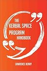 The Kerbal Space Program Handbook - Everything You Need to Know about Kerbal Space Program The Kerbal Space Program Handbook - Everything You Need to Know about Kerbal Space Program