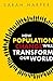 How Population Change Will Transform Our World by Sarah  Harper