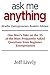Ask Me Anything: (Newbie Entrepreneurs Booklet Edition): One Man’s Take on the 35 of the Most Frequently Asked Questions from Beginner Entrepreneurs