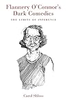 Flannery O'Connor's Dark Comedies: The Limits of Inference