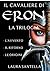 Il cavaliere di Eron - Trilogia completa by Laura Santella