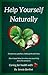 Help Yourself Naturally: Compresses, poultices, body packs and more. Plant-based ideas for when you want help from the outside in. (Happy Herbie's Holistic Health Book 2)