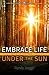 Embrace Life Under the Sun:...