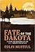 Fate of the Dakota: A Novel...