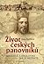 Život českých panovníků : králové a královny jak je neznáte