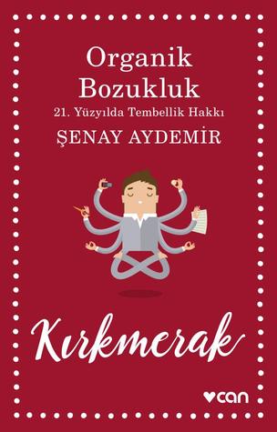 Organik Bozukluk: 21. Yüzyılda Tembellik Hakkı