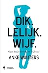 Dik. Lelijk. Wijf.