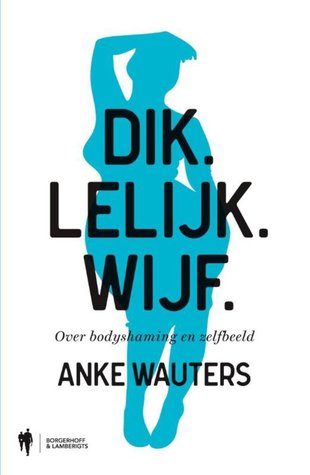Dik. Lelijk. Wijf. (Paperback)