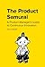 The Product Samurai