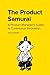 The Product Samurai