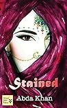 Stained by Abda Khan