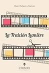 La Traición Lumière by Daniel Salanova Garrosa