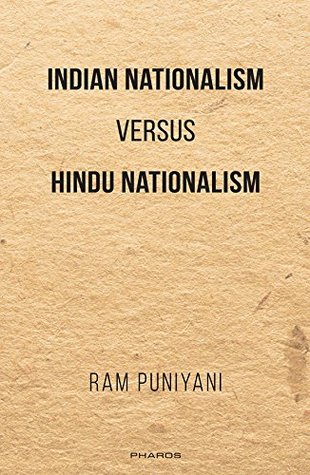 Indian Nationalism versus Hindu Nationalism [Paperback] Ram Puniyani (Paperback)