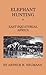 Elephant-Hunting In East Equatorial Africa by Arthur Neumann