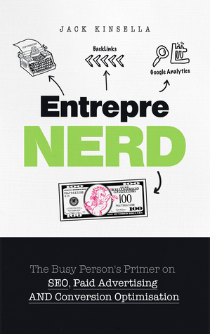 Entreprenerd: The Busy Person's Primer on SEO, Paid Advertising, and Conversion Optimisation