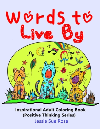 Words to Live by: Inspirational Adult Coloring Book (Positive Thinking Series): 30 Meaningful, Cute Illustrated Wise Words and Scriptures Designs to Color (Walking with God Everyday)