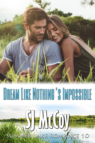 Dream Like Nothing's Impossible (Summer Lake, #10)