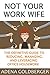 Not Your Work Wife: The Definitive Guide to Reducing, Managing and Leveraging Office Housework