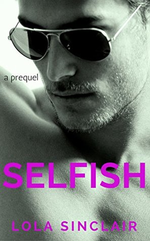Selfish: A Prequel (Kindle Edition)