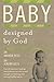 Baby Designed by God by Amanda Hess